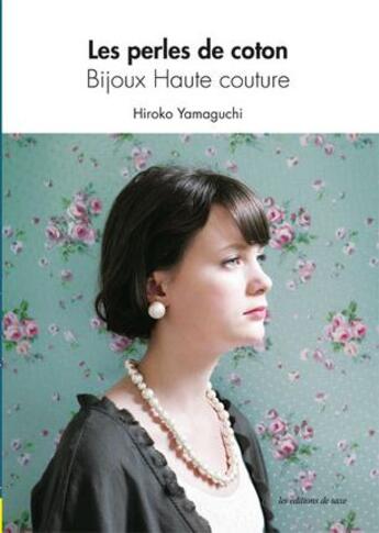 Couverture du livre « Les perles de coton ; bijoux haute couture » de Hiroko Yamaguchi aux éditions De Saxe