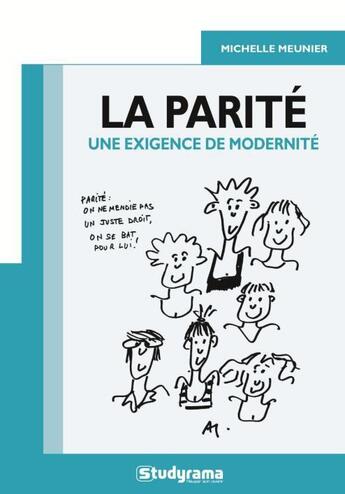 Couverture du livre « La parité : une exigence de modernité » de Michelle Meunier et Alain Gralepois aux éditions Studyrama