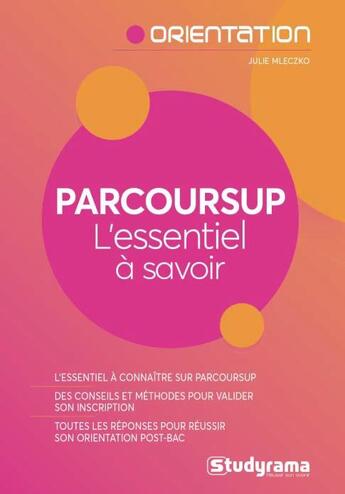 Couverture du livre « Parcoursup ; l'essentiel à savoir » de Julie Mleczko aux éditions Studyrama