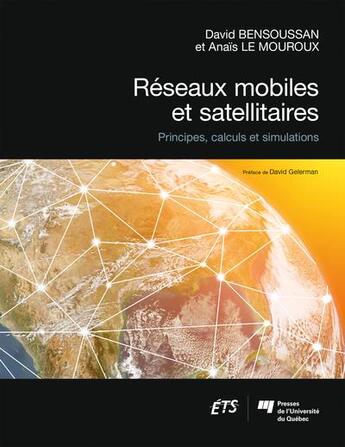 Couverture du livre « Réseaux mobiles et satellitaires : principes, calculs et simulations » de David Bensoussan et Anais Le Mouroux aux éditions Pu De Quebec