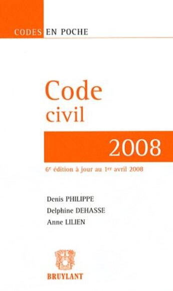 Couverture du livre « Code civil (6e édition) » de Philippe/Dehasse/Lil aux éditions Bruylant