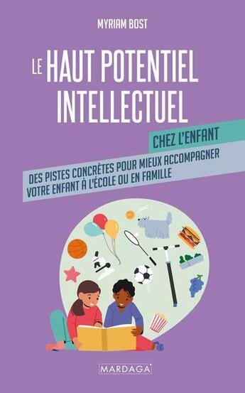 Couverture du livre « Le haut potentiel intellectuel chez l'enfant - des pistes concretes pour mieux accompagner votre enf » de Myriam Bost aux éditions Mardaga Pierre