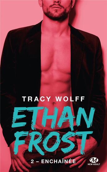 Couverture du livre « Ethan Frost Tome 2 : enchaînée » de Tracy Wolff aux éditions Milady