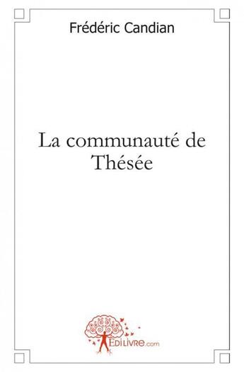 Couverture du livre « La communaute de thesee » de Frederic Candian aux éditions Edilivre