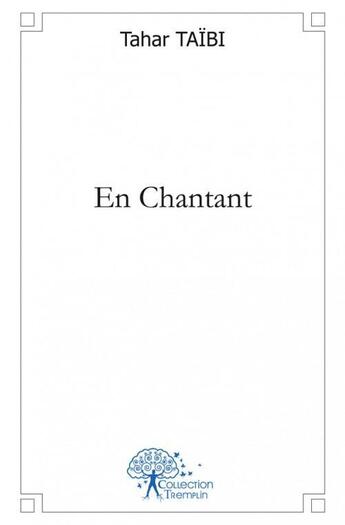 Couverture du livre « En chantant - collection tremplin » de Tahar Taibi aux éditions Edilivre