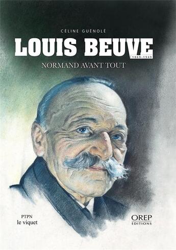 Couverture du livre « Louis Beuve ; Normand avant tout » de Celine Guenole aux éditions Orep