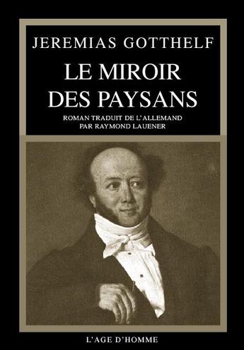 Couverture du livre « Miroir des paysans (le) » de Jeremias Gotthelf aux éditions L'age D'homme