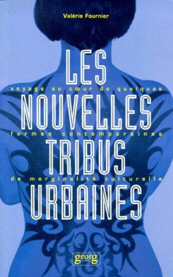 Couverture du livre « Les nouvelles tribus urbaines : voyage au coeur de quelques formes contemporaines de marginalité culturelle » de Valerie Fournier aux éditions Georg