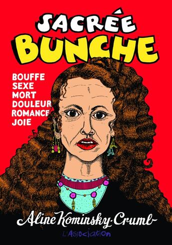 Couverture du livre « Sacrée Bunche : Bouffe, sexe, mort, douleur, romance, joie » de Aline Kominsky-Crumb aux éditions L'association