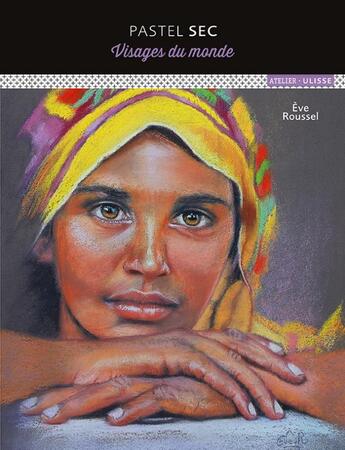 Couverture du livre « Pastel sec ; visages du monde » de Eve Roussel aux éditions Ulisse