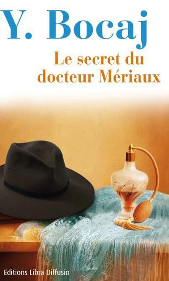 Couverture du livre « Le secret du docteur Mériaux » de Yves Bocaj aux éditions Libra Diffusio