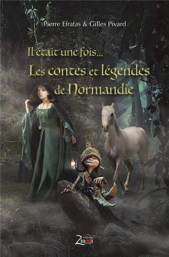 Couverture du livre « Il était une fois... les contes et légendes de Normandie » de Gilles Pivard et Pierre Efratas aux éditions Zinedi