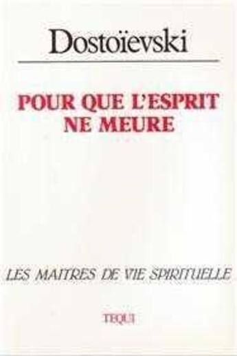 Couverture du livre « Pour que l' esprit ne meure » de Fedor Dostoievski aux éditions Tequi