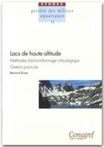 Couverture du livre « Les lacs de haute altitude ; méthode d'échantillonage ichtyologique, gestion piscicole » de Bernard Rivier aux éditions Quae