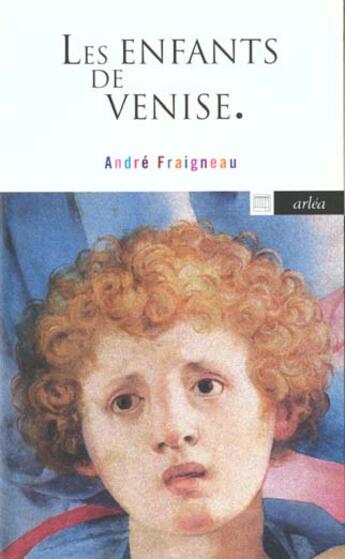 Couverture du livre « Enfants De Venise (Les) » de Fraignaud Andre aux éditions Arlea