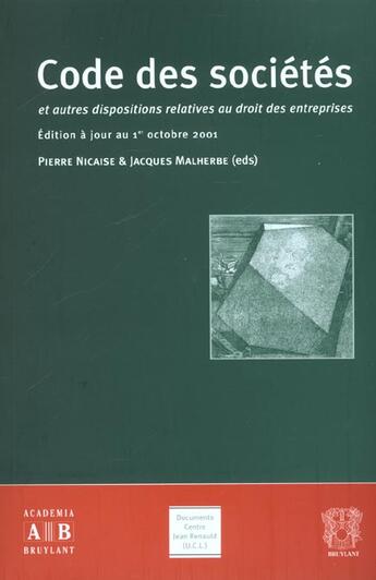 Couverture du livre « Code Des Societes ; Et Autres Dispositions Relatives Au Droit Des Entreprises ; Edition D'Octobre 2001 » de Pierre Nicaise et Jacques Malherbe aux éditions Academia