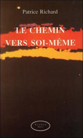 Couverture du livre « Le chemin vers soi-meme » de Richard Patrice aux éditions Altess