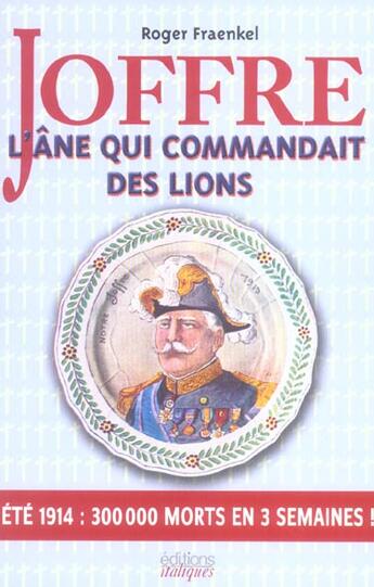 Couverture du livre « Joffre,l'ane qui commandait des lions » de Fraenkel Roger aux éditions Italiques