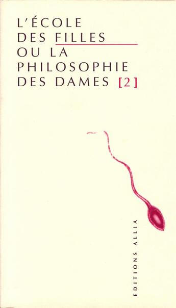 Couverture du livre « L'école des filles ou la philosophie des dames Tome 2 » de Anonyme aux éditions Allia