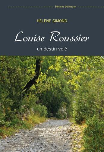 Couverture du livre « Louise Roussier ; un destin volé » de Helene Gimond aux éditions Dolmazon