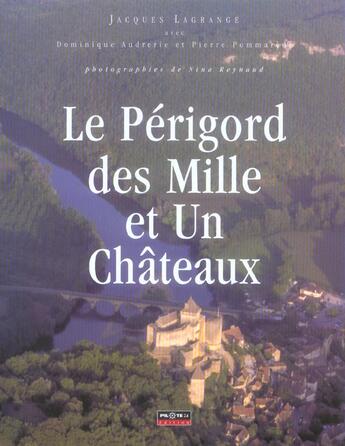 Couverture du livre « Le perigord des mille et un chateaux » de Jacques Lagrange aux éditions Pilote 24