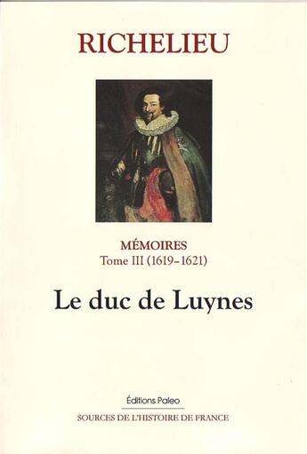 Couverture du livre « Richelieu ; mémoires t.3 ; (1619-1621) le duc de Luynes » de Richelieu aux éditions Paleo