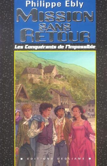 Couverture du livre « Les conquérants de l'impossible ; mission sans retour » de Philippe Ebly aux éditions Degliame