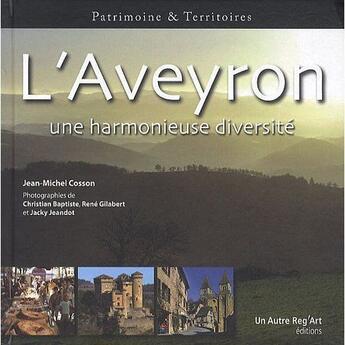 Couverture du livre « L'Aveyron, une hermonieuse diversité » de Gilabert/Rene et Jean-Michel Cosson et Christian Baptiste et Jacky Jeandot aux éditions Autre Reg'art