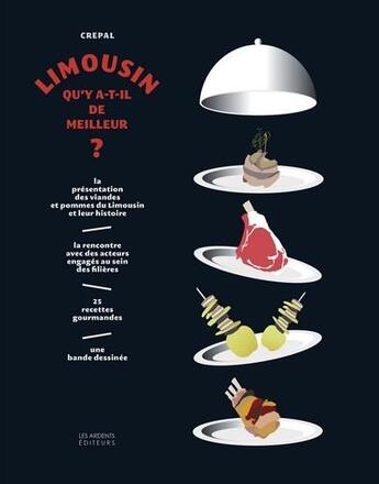 Couverture du livre « Limousin ; qu'y-a-t-il de meilleur ? » de Crepal aux éditions Les Ardents Editeurs