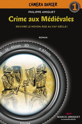 Couverture du livre « Crime aux medievales : revivre le moyen-age au xxie siecle! » de Amiguet Philippe aux éditions Editions Marcel Broquet