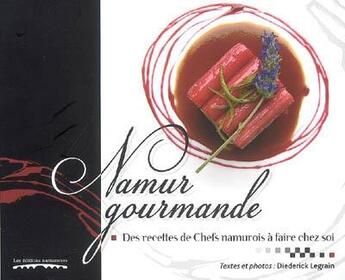 Couverture du livre « Namur gourmande » de Diederick Legrain aux éditions Editions Namuroises