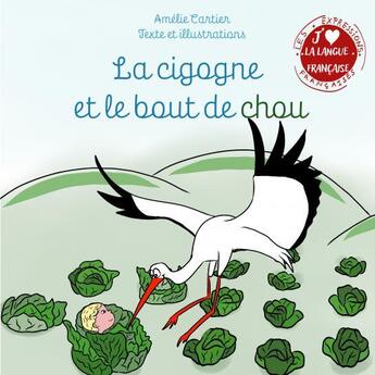 Couverture du livre « La cigogne et le bout de chou » de Amélie Cartier aux éditions Thebookedition.com