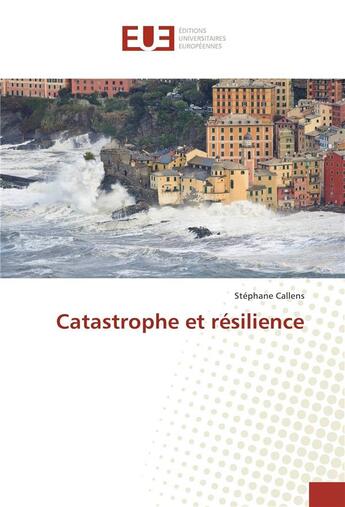 Couverture du livre « Catastrophe et resilience » de Stephane Callens aux éditions Editions Universitaires Europeennes