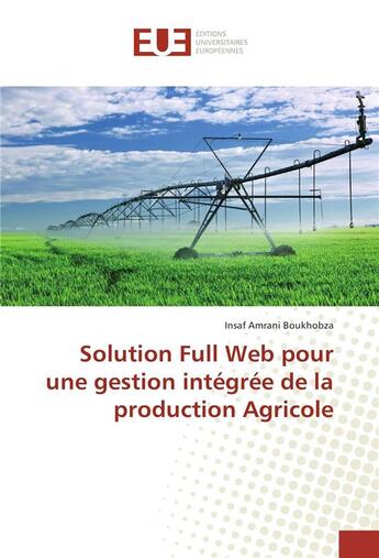 Couverture du livre « Solution full web pour une gestion integree de la production agricole » de Boukhobza Insaf aux éditions Editions Universitaires Europeennes