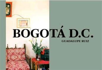 Couverture du livre « Guadalupe Ruiz ; Bogota D.C. » de Joerg Bader aux éditions Scheidegger