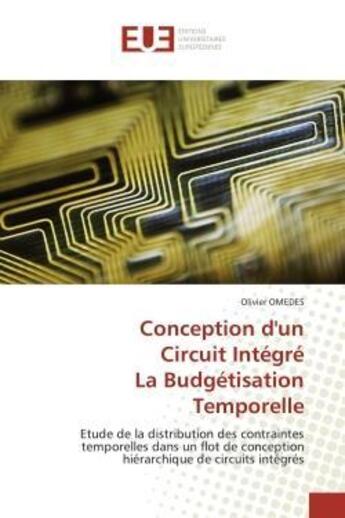 Couverture du livre « Conception d'un circuit integre la budgetisation temporelle - etude de la distribution des contraint » de Omedes Olivier aux éditions Editions Universitaires Europeennes