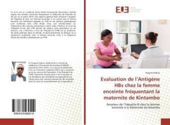 Couverture du livre « Evaluation de l'Antigène HBs chez la femme enceinte fréquentant la maternite de Kintambo : Ampleur de l'hépatite B chez la femme enceinte à la Maternité de Kitambo » de Hugues Kabisa aux éditions Editions Universitaires Europeennes