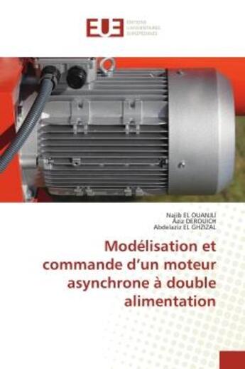 Couverture du livre « Modelisation et commande d'un moteur asynchrone a double alimentation » de El Ouanjli/Derouich aux éditions Editions Universitaires Europeennes