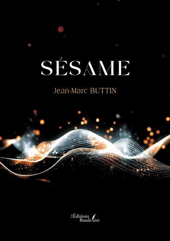 Couverture du livre « Sésame » de Jean-Marc Buttin aux éditions Baudelaire