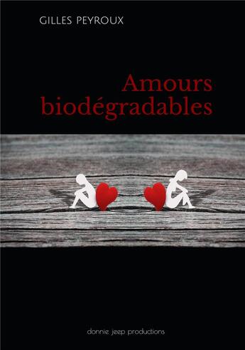 Couverture du livre « Amours biodégradables » de Gilles Peyroux aux éditions Bookelis