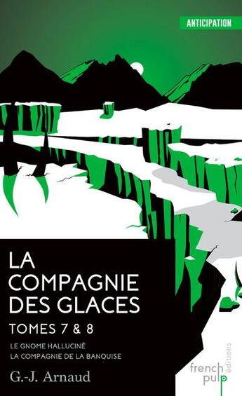 Couverture du livre « La compagnie des glaces ; INTEGRALE T.7 ET T.8 » de Georges-Jean Arnaud aux éditions French Pulp