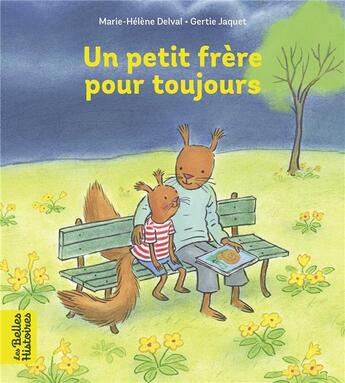 Couverture du livre « Un petit frère pour toujours » de Marie-Helene Delval et Gertie Jacquet aux éditions Bayard Jeunesse