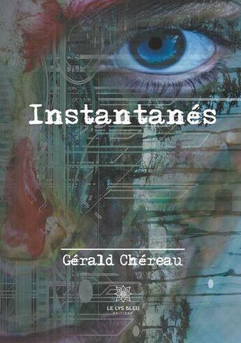 Couverture du livre « Instantanes » de Chereau Gerald aux éditions Le Lys Bleu