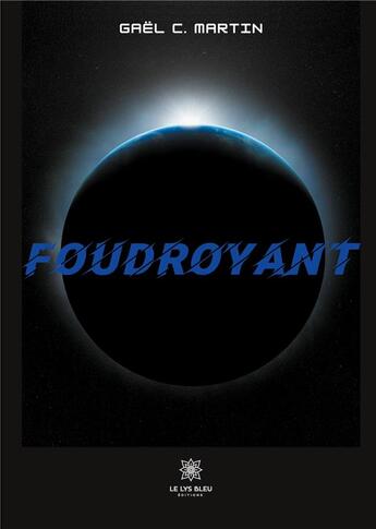 Couverture du livre « Foudroyant » de Gael Martin aux éditions Le Lys Bleu