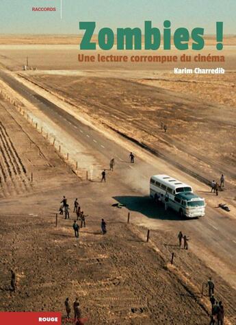 Couverture du livre « Zombies ! une lecture corrompue du cinéma » de Karim Charredib aux éditions Rouge Profond