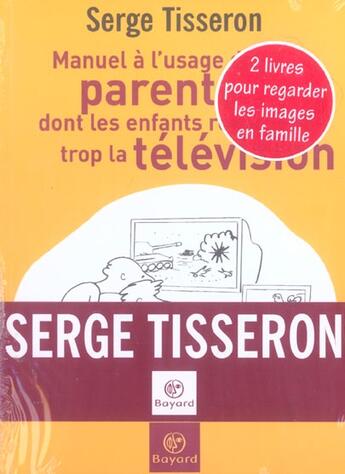 Couverture du livre « Pack Manuel A L'Usage Des Parents + La Tele En Famille » de Serge Tisseron aux éditions Bayard