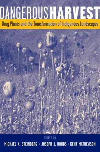 Couverture du livre « Dangerous Harvest: Drug Plants and the Transformation of Indigenous La » de Michael K Steinberg aux éditions Oxford University Press Usa