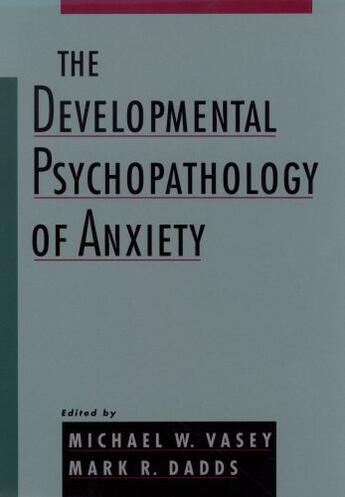 Couverture du livre « The Developmental Psychopathology of Anxiety » de Michael W Vasey aux éditions Oxford University Press Usa