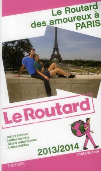 Couverture du livre « Guide Du Routard ; Des Amoureux A Paris (Edition 2013) » de  aux éditions Hachette Tourisme