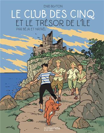 Couverture du livre « Le Club des Cinq Tome 1 : le Club des Cinq et le trésor de l'île » de Natael et Beja et Enid Blyton aux éditions Hachette Comics